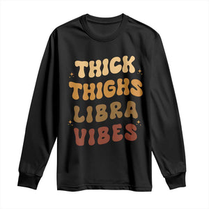 Thick Thighs Libra Vibes Zodiac Melanin Long Sleeve Shirt African American Black Queen
