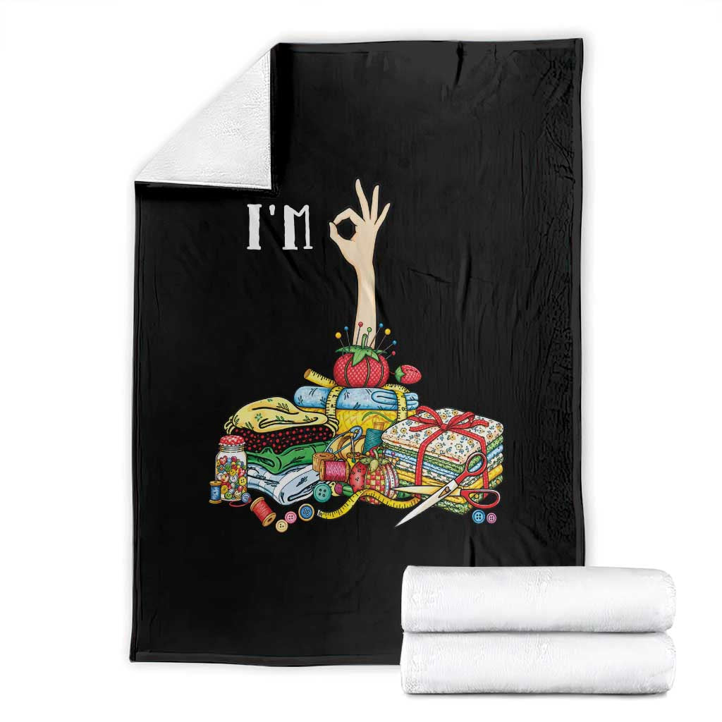 I Am Ok Funny Sewing Quilting Fabric Crafting Humor Throw Blanket