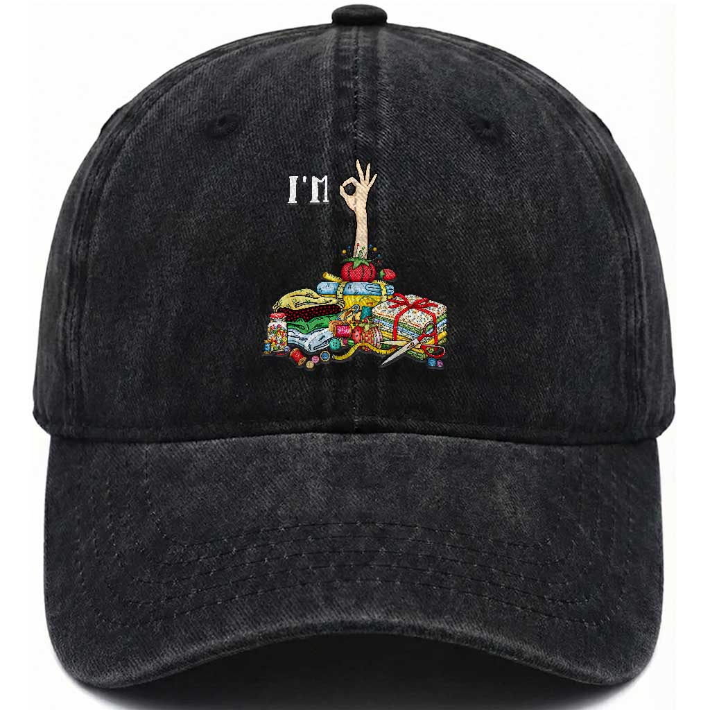 I Am Ok Funny Sewing Quilting Fabric Crafting Humor Washed Cotton Baseball Cap