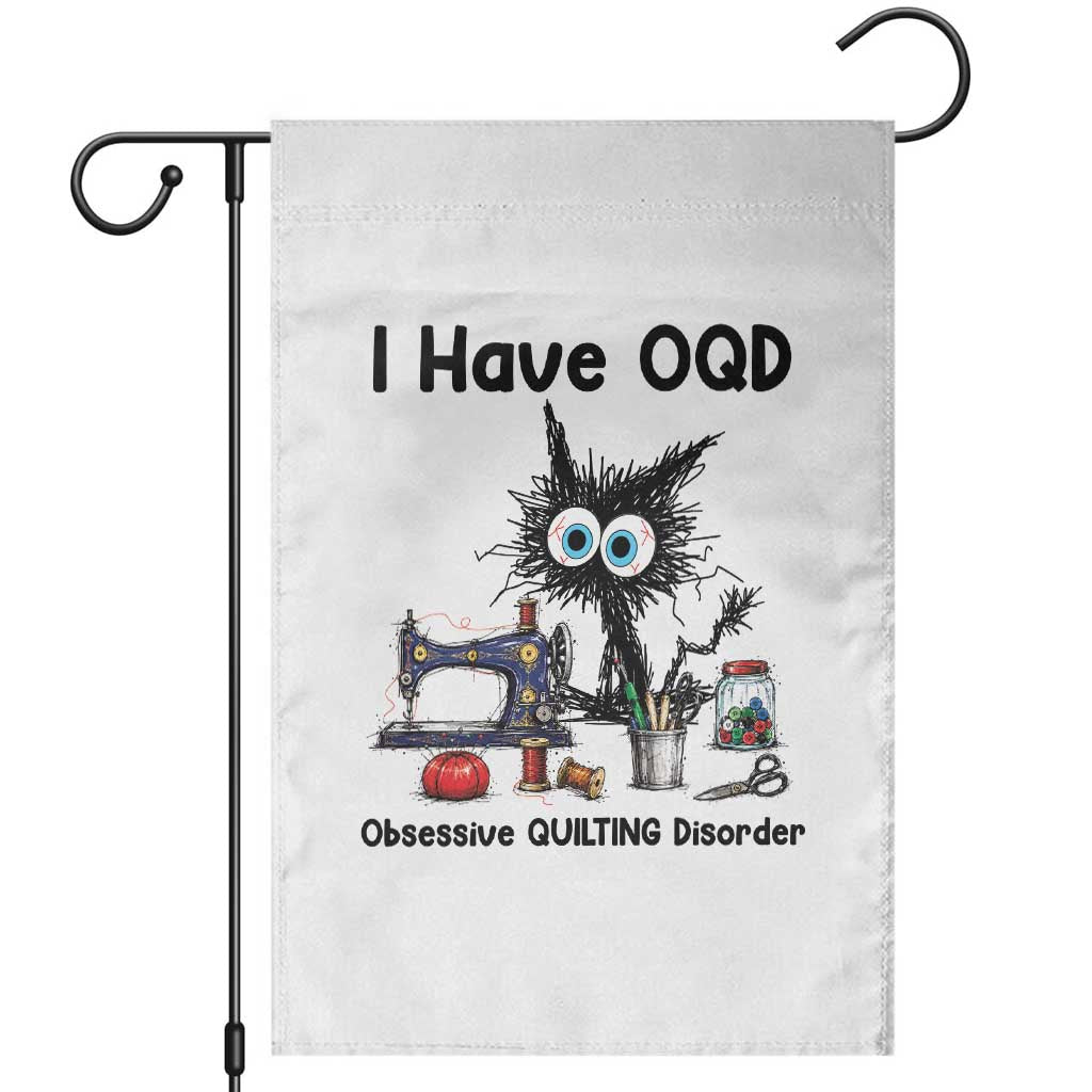 Funny Sewing Quilting Cat Garden Flag I Have OQD Obsessive Quilting Disorder