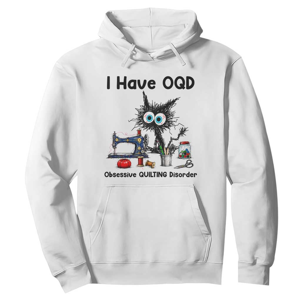 Funny Sewing Quilting Cat Hoodie I Have OQD Obsessive Quilting Disorder
