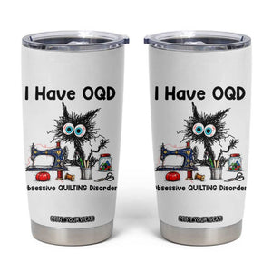 Funny Sewing Quilting Cat Tumbler Cup I Have OQD Obsessive Quilting Disorder