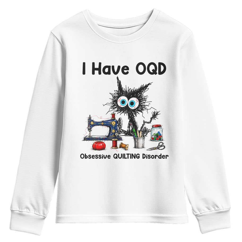 Funny Sewing Quilting Cat Youth Sweatshirt I Have OQD Obsessive Quilting Disorder