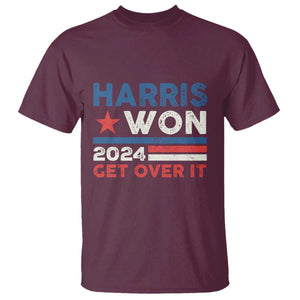 Harris Won 2024 Get Over It T Shirt Presidential Election TS11 Maroon Print Your Wear