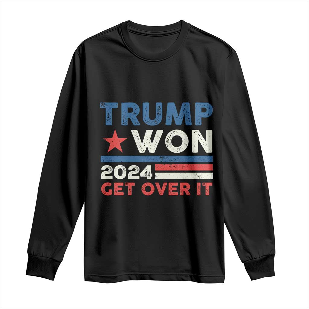 Trump Won 2024 Get Over It Long Sleeve Shirt Presidential Election TS11 Black Print Your Wear