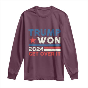 Trump Won 2024 Get Over It Long Sleeve Shirt Presidential Election TS11 Maroon Print Your Wear