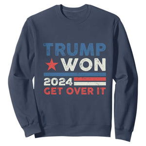 Trump Won 2024 Get Over It Sweatshirt Presidential Election TS11 Navy Print Your Wear