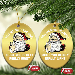 Funny Christmas Santa Christmas Ornament Tell Me What You Want What You Really Really Want TS11 Oval Gold Print Your Wear