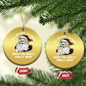 Funny Christmas Santa Christmas Ornament Tell Me What You Want What You Really Really Want TS11 Circle Gold Print Your Wear