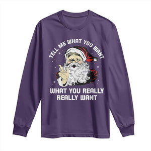 Funny Christmas Santa Long Sleeve Shirt Tell Me What You Want What You Really Really Want TS11 Purple Print Your Wear