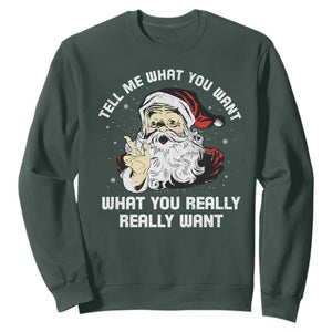 Funny Christmas Santa Sweatshirt Tell Me What You Want What You Really Really Want TS11 Dark Forest Green Print Your Wear