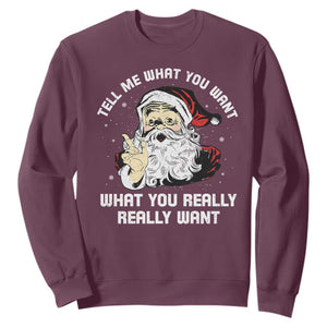 Funny Christmas Santa Sweatshirt Tell Me What You Want What You Really Really Want TS11 Maroon Print Your Wear