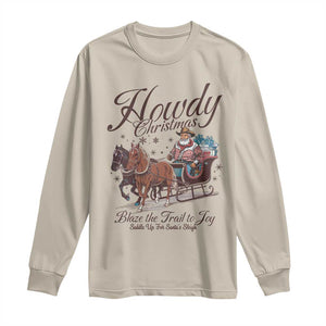 Western Christmas Long Sleeve Shirt Howdy Christmas Blaze The Trail To Joy Cowboy Santa TS11 Sand Print Your Wear