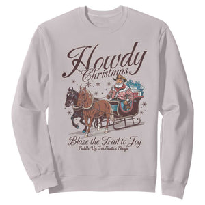 Western Christmas Sweatshirt Howdy Christmas Blaze The Trail To Joy Cowboy Santa TS11 Ice Gray Print Your Wear