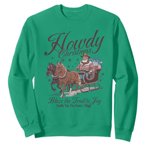 Western Christmas Sweatshirt Howdy Christmas Blaze The Trail To Joy Cowboy Santa TS11 Irish Green Print Your Wear