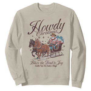 Western Christmas Sweatshirt Howdy Christmas Blaze The Trail To Joy Cowboy Santa TS11 Sand Print Your Wear