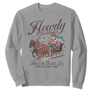 Western Christmas Sweatshirt Howdy Christmas Blaze The Trail To Joy Cowboy Santa TS11 Sport Gray Print Your Wear