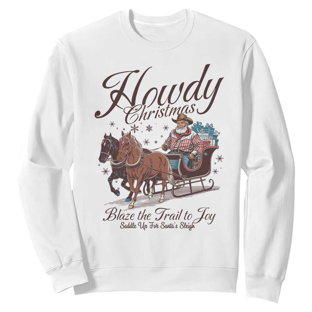 Western Christmas Sweatshirt Howdy Christmas Blaze The Trail To Joy Cowboy Santa TS11 White Print Your Wear