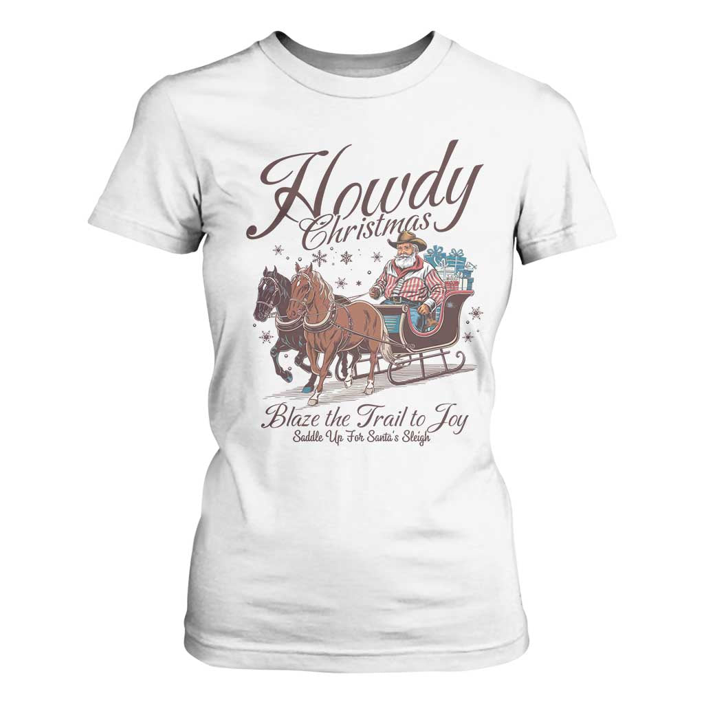 Western Christmas T Shirt For Women Howdy Christmas Blaze The Trail To Joy Cowboy Santa TS11 White Print Your Wear