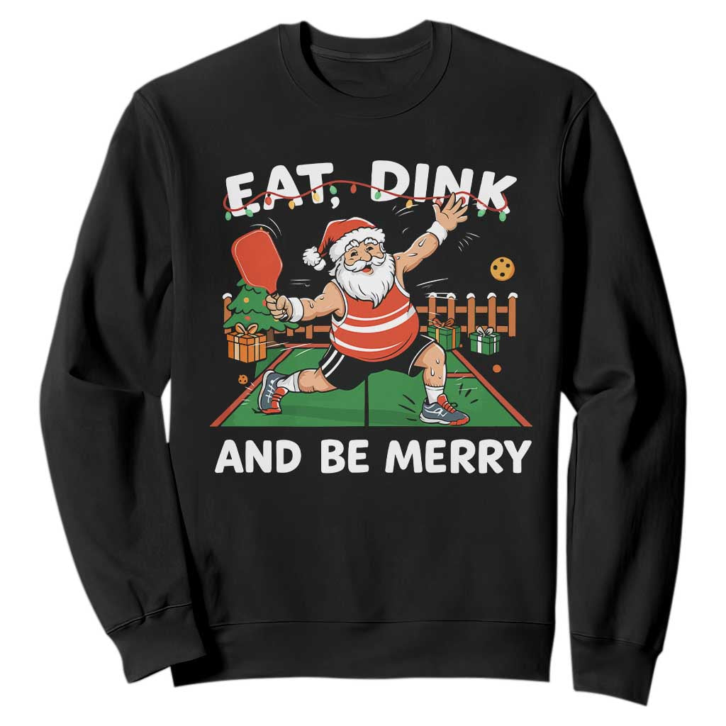 Funny Christmas Pickleball Sweatshirt Eat Dink And Be Merry Xmas Santa TS11 Black Print Your Wear