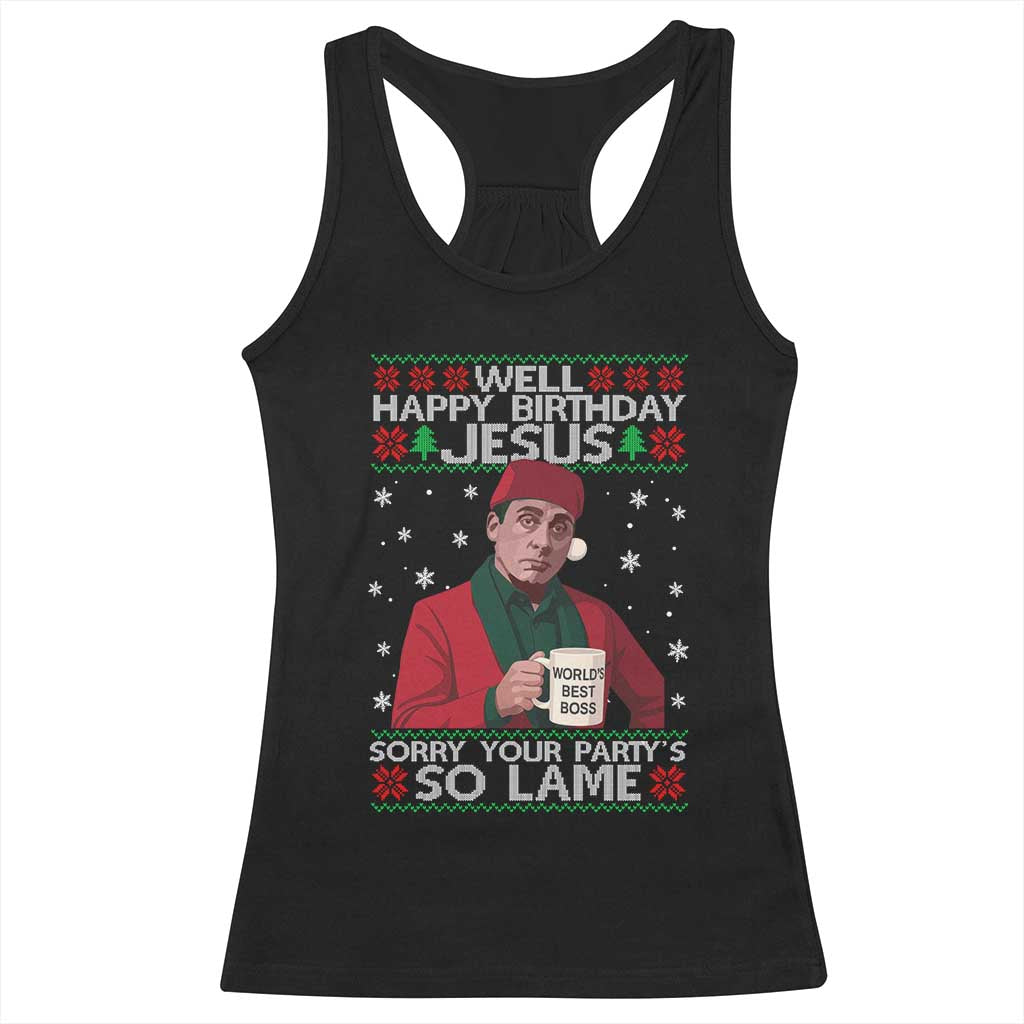 Funny Christmas Office Movie Racerback Tank Top Well Happy Birthday Jesus Sorry Your Party Is So Lame TS11 Black Print Your Wear