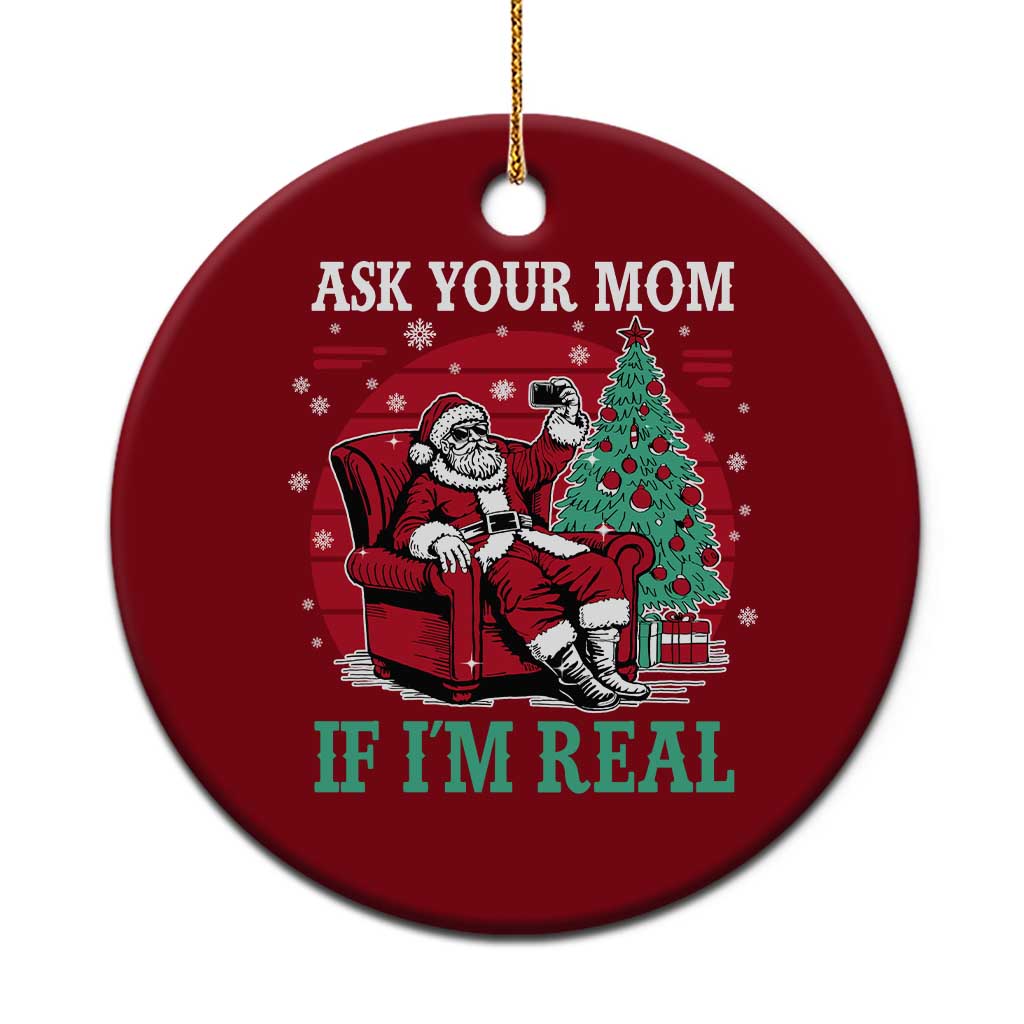 Ask Your Mom If I Am Real Christmas Santa Ceramic Ornament Funny Dirty Xmas TS11 1pc Red Print Your Wear