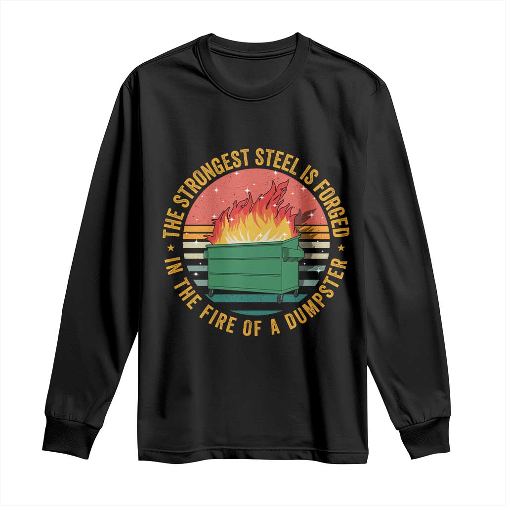 Funny Lil Dumpster Fire Long Sleeve Shirt The Strongest Steel Is Forged In The Fire Of A Dumpster TS11 Black Print Your Wear