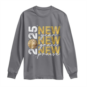 New Year New Grace New Praise 2025 Long Sleeve Shirt TS11 Charcoal Print Your Wear