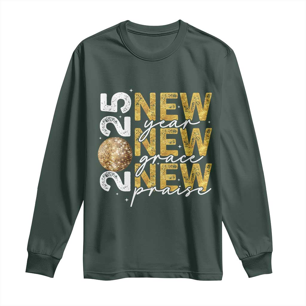 New Year New Grace New Praise 2025 Long Sleeve Shirt TS11 Dark Forest Green Print Your Wear