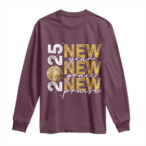 New Year New Grace New Praise 2025 Long Sleeve Shirt TS11 Maroon Print Your Wear