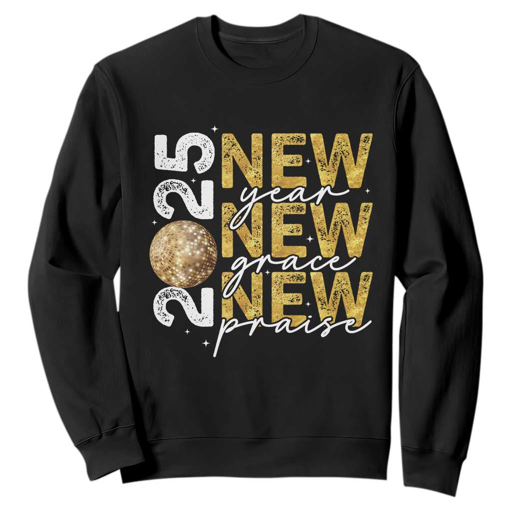 New Year New Grace New Praise 2025 Sweatshirt TS11 Black Print Your Wear