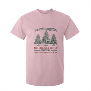 Tree Tops Glisten And Children Listen To Nothing Children Literally Don't Listen to Anything T Shirt For Kid TS11 Light Pink Print Your Wear