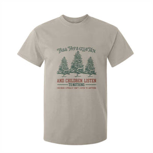 Tree Tops Glisten And Children Listen To Nothing Children Literally Don't Listen to Anything T Shirt For Kid TS11 Sand Print Your Wear