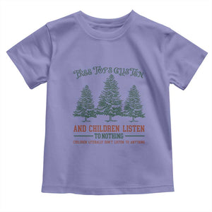 Tree Tops Glisten And Children Listen To Nothing Children Literally Don't Listen to Anything Toddler T Shirt TS11 Violet Print Your Wear