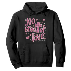 Christian Religious God Valentine's Day Hoodie No Greater Love Bible Verse TS11 Black Print Your Wear