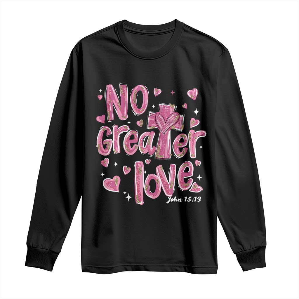 Christian Religious God Valentine's Day Long Sleeve Shirt No Greater Love Bible Verse TS11 Black Print Your Wear