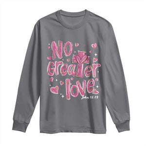 Christian Religious God Valentine's Day Long Sleeve Shirt No Greater Love Bible Verse TS11 Charcoal Print Your Wear