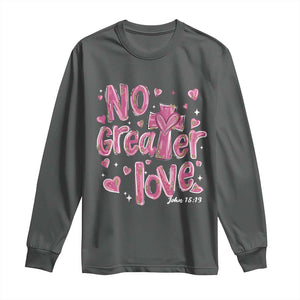 Christian Religious God Valentine's Day Long Sleeve Shirt No Greater Love Bible Verse TS11 Dark Heather Print Your Wear