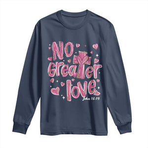 Christian Religious God Valentine's Day Long Sleeve Shirt No Greater Love Bible Verse TS11 Navy Print Your Wear