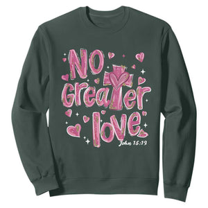 Christian Religious God Valentine's Day Sweatshirt No Greater Love Bible Verse TS11 Dark Forest Green Print Your Wear