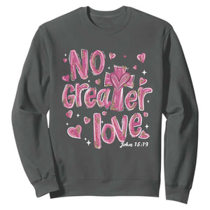 Christian Religious God Valentine's Day Sweatshirt No Greater Love Bible Verse TS11 Dark Heather Print Your Wear