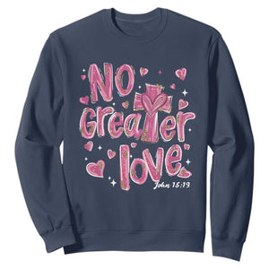 Christian Religious God Valentine's Day Sweatshirt No Greater Love Bible Verse TS11 Navy Print Your Wear