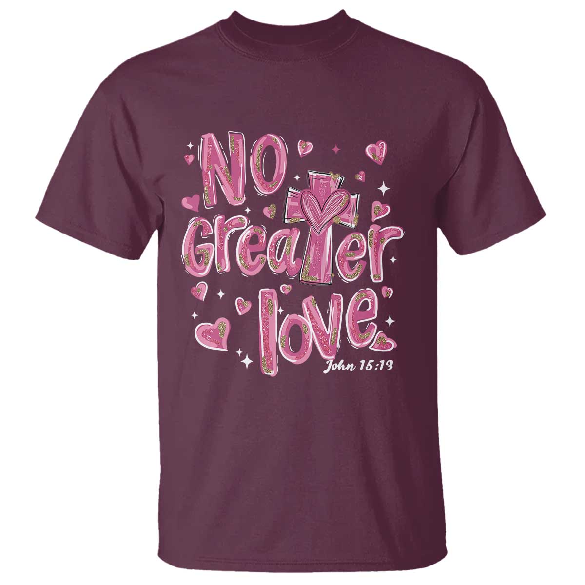 Christian Religious God Valentine's Day T Shirt No Greater Love Bible Verse TS11 Maroon Print Your Wear