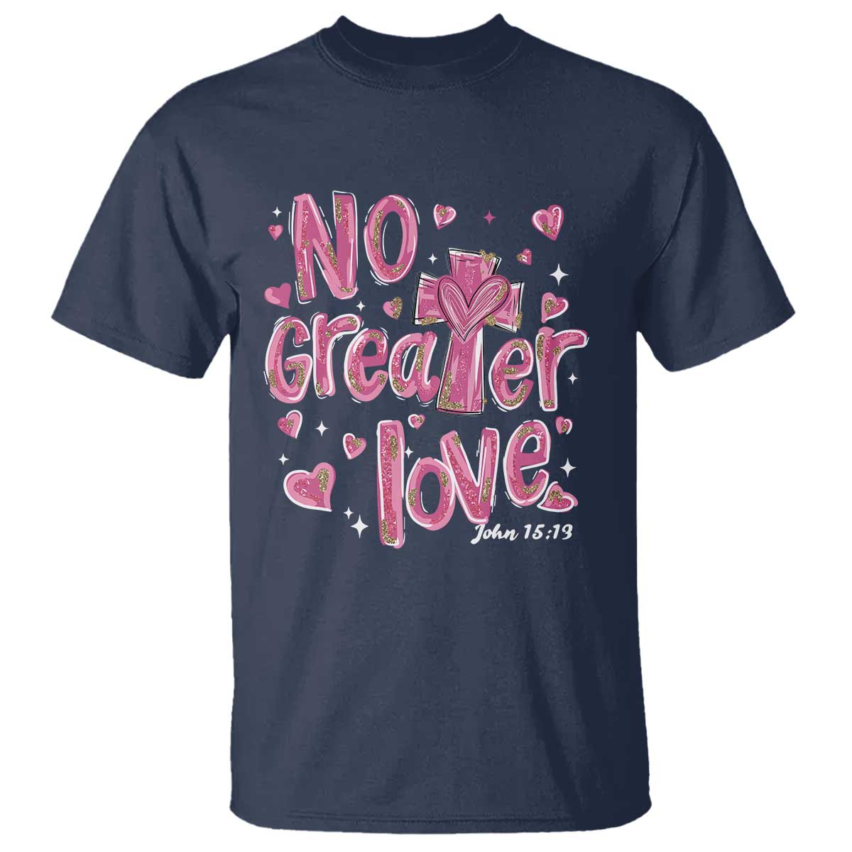 Christian Religious God Valentine's Day T Shirt No Greater Love Bible Verse TS11 Navy Print Your Wear