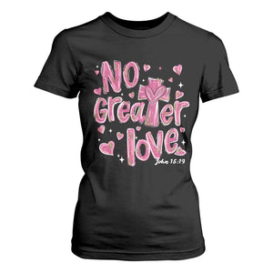 Christian Religious God Valentine's Day T Shirt For Women No Greater Love Bible Verse TS11 Black Print Your Wear