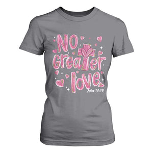 Christian Religious God Valentine's Day T Shirt For Women No Greater Love Bible Verse TS11 Charcoal Print Your Wear