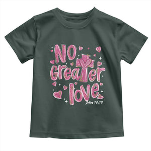 Christian Religious God Valentine's Day Toddler T Shirt No Greater Love Bible Verse TS11 Dark Forest Green Print Your Wear