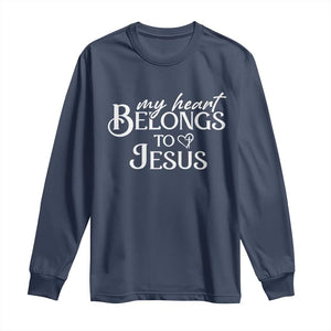 My Heart Belongs To Jesus Long Sleeve Shirt Christian Religious God Valentine's Day TS11 Navy Print Your Wear