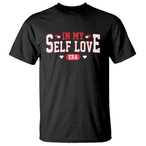 Funny Anti Valentine's Day T Shirt In My Self Love Era Singles Awareness Day TS11 Black Print Your Wear