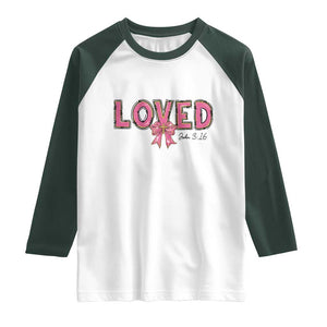 Loved John 3:16 Raglan Shirt Christian Religious God Bible Verses Valentine's Day Pink Bow TS11 White Dark Forest Green Print Your Wear